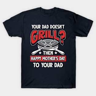 Funny Barbecue Saying Grilling Dad Father's Day Gift T-Shirt